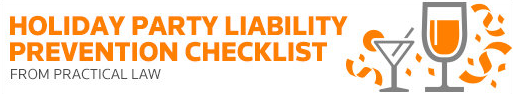Holiday Party Liability Prevention Checklist from Practical Law